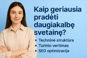 Kaip pradėti daugiakalbę svetainę – techninė struktūra, turinio vertimas ir SEO optimizacija