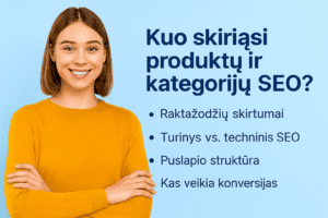 Kuo skiriasi produktų ir kategorijų SEO – raktiniai žodžiai, turinys, techninis SEO, struktūra ir konversijos