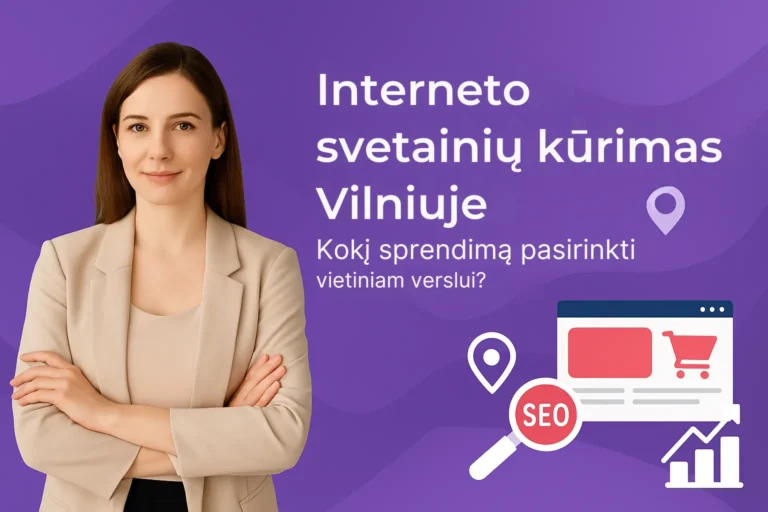 Interneto svetainių kūrimas Vilniuje – sprendimai vietiniam verslui, WordPress, WooCommerce ir Shopify pasirinkimai