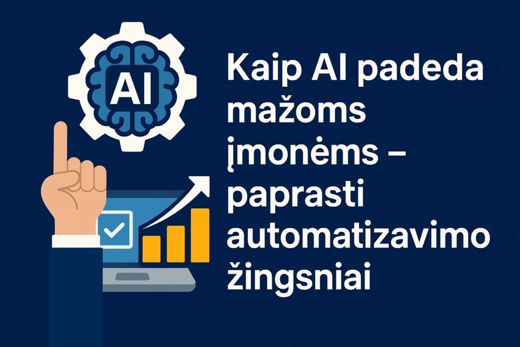 AI sprendimai mažoms įmonėms – sutaupyti laiką, optimizuoti procesus, pagerinti klientų aptarnavimą