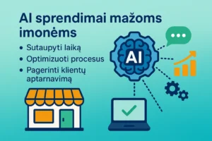 Kaip AI padeda mažoms įmonėms – paprasti automatizavimo žingsniai
