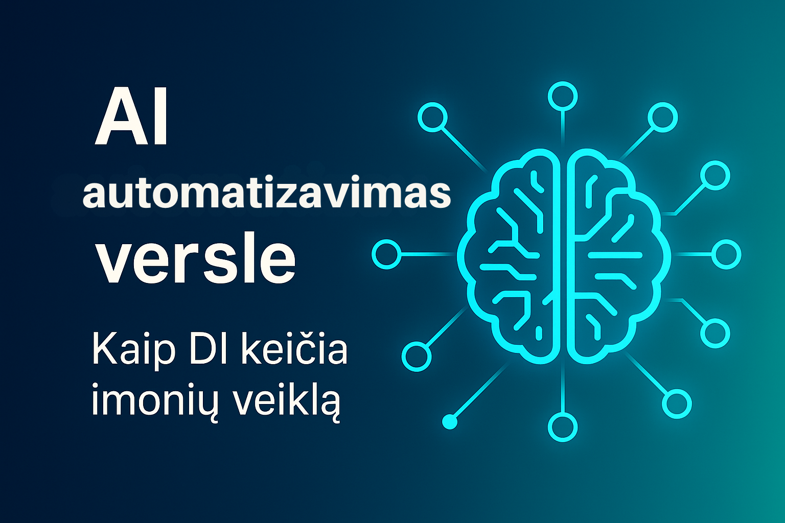 AI automatizavimas versle – kaip dirbtinis intelektas transformuoja įmonių procesus
