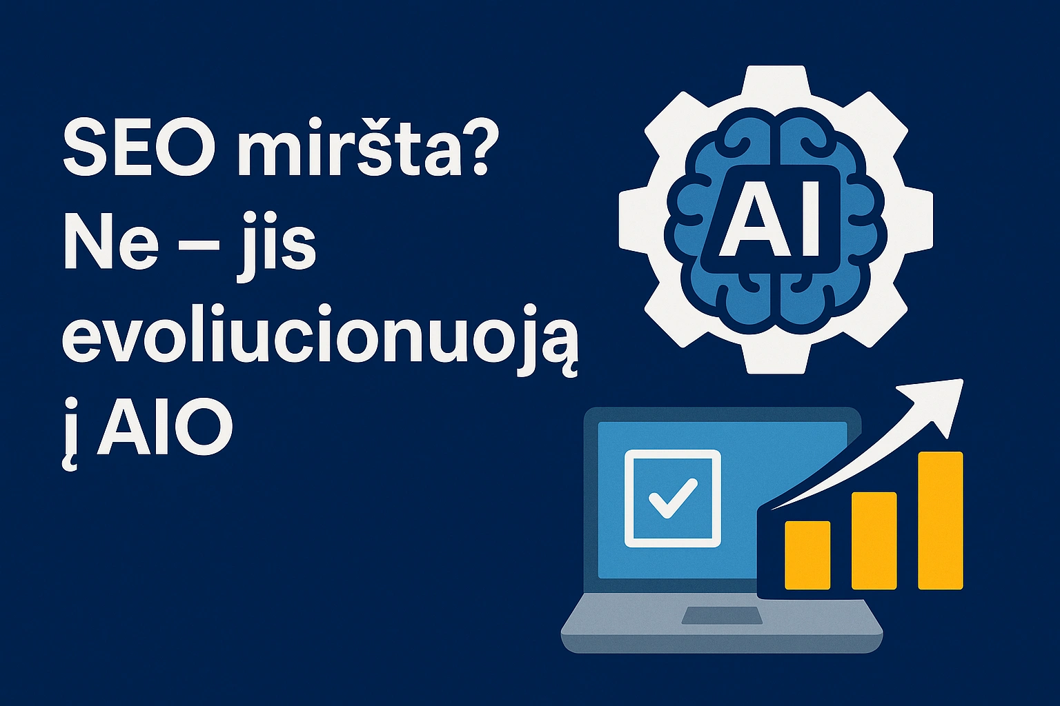 SEO miršta? Ne – jis evoliucionuoja į AIO (AI Optimization)